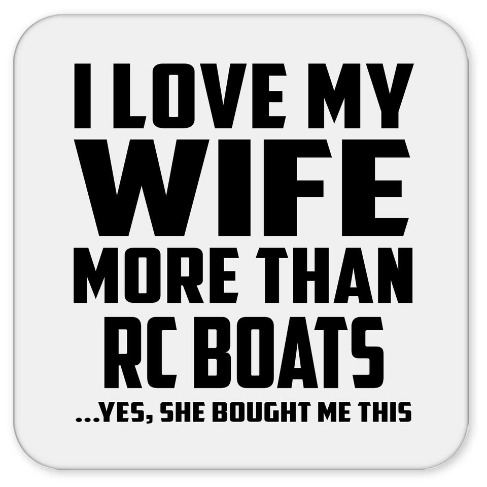 I Love My Wife More Than RC Boats - Drink Coaster