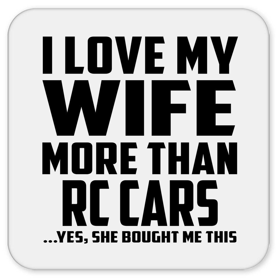 I Love My Wife More Than RC Cars - Drink Coaster