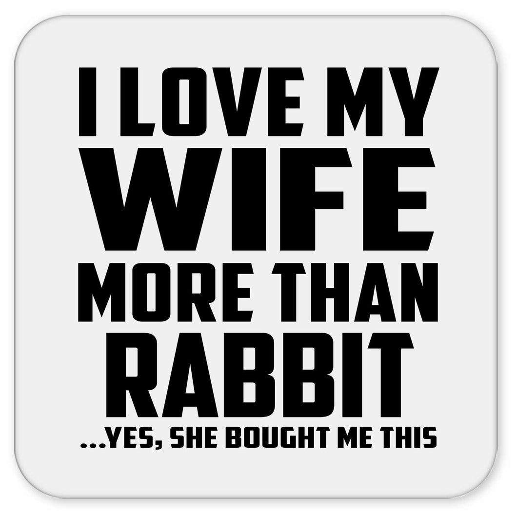 I Love My Wife More Than Rabbit - Drink Coaster