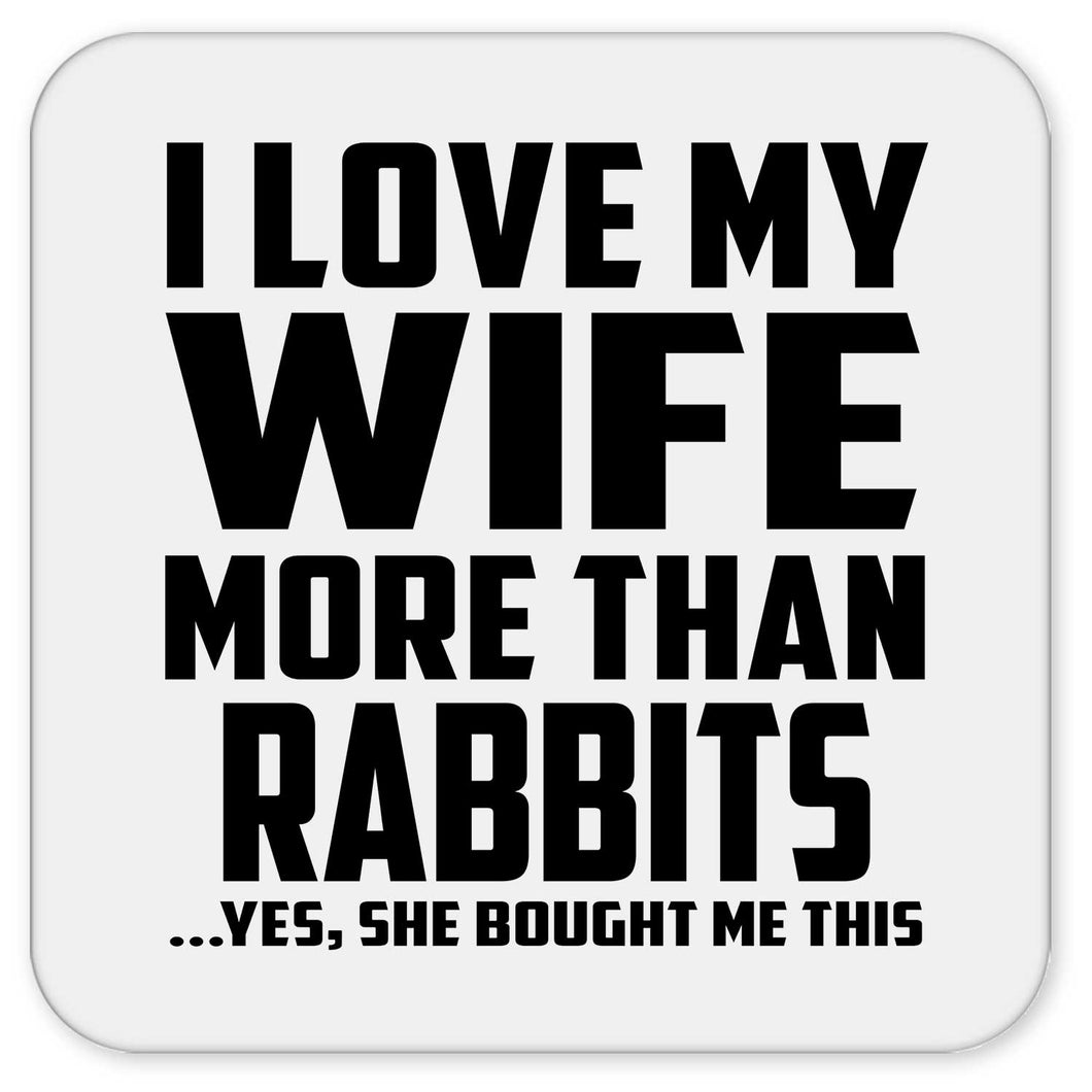 I Love My Wife More Than Rabbits - Drink Coaster