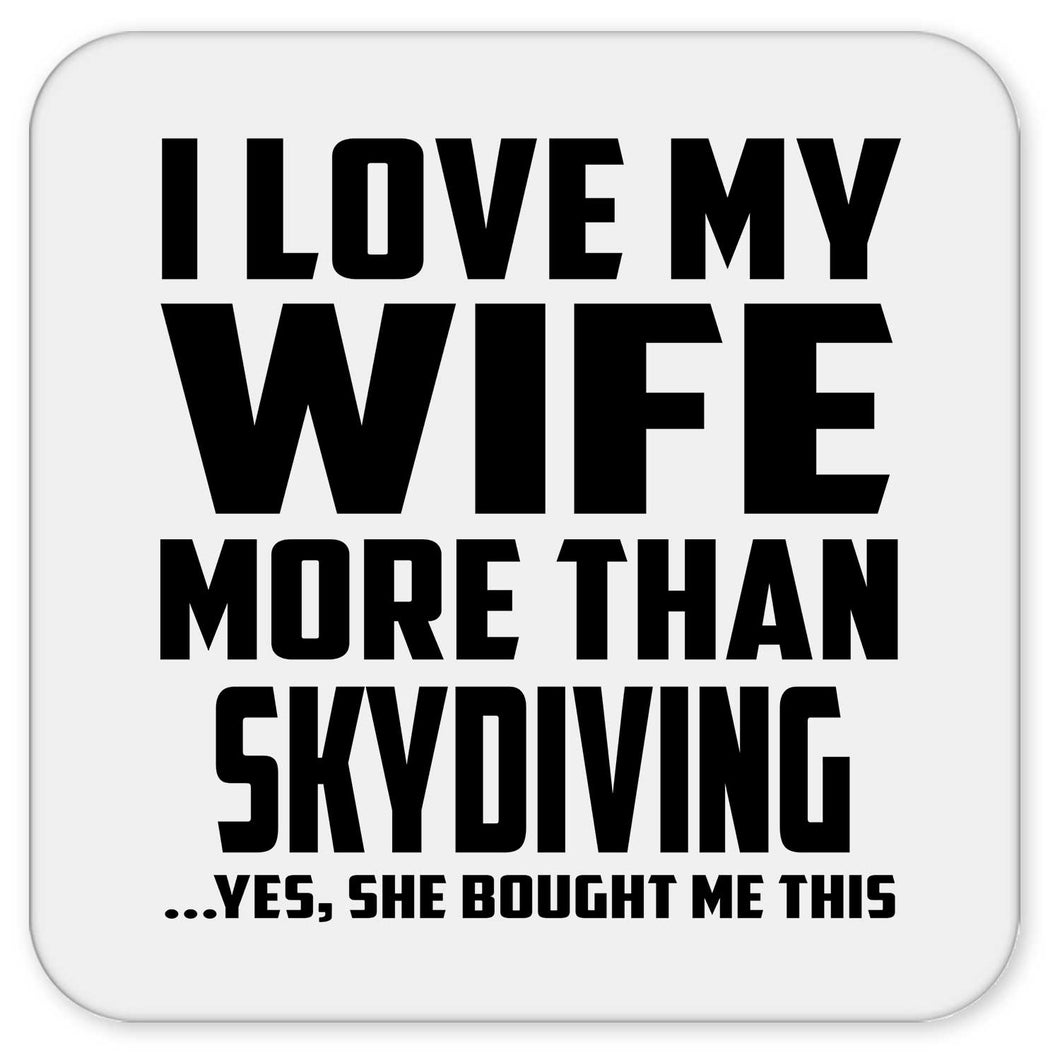I Love My Wife More Than Skydiving - Drink Coaster