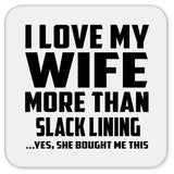 I Love My Wife More Than Slack Lining - Drink Coaster