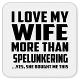 I Love My Wife More Than Spelunkering - Drink Coaster