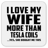 I Love My Wife More Than Tesla Coils - Drink Coaster