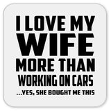 I Love My Wife More Than Working on cars - Drink Coaster