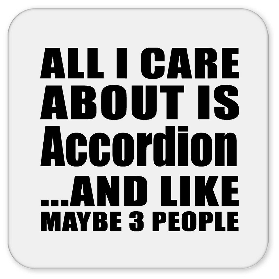 All I Care About Is Accordion - Drink Coaster