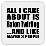 All I Care About Is Baton Twirling - Drink Coaster