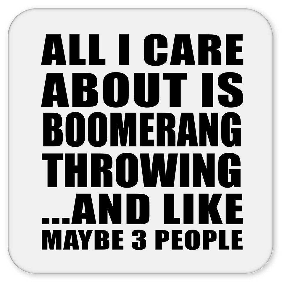 All I Care About Is Boomerang Throwing - Drink Coaster