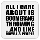 All I Care About Is Boomerang Throwing - Drink Coaster