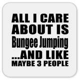 All I Care About Is Bungee Jumping - Drink Coaster