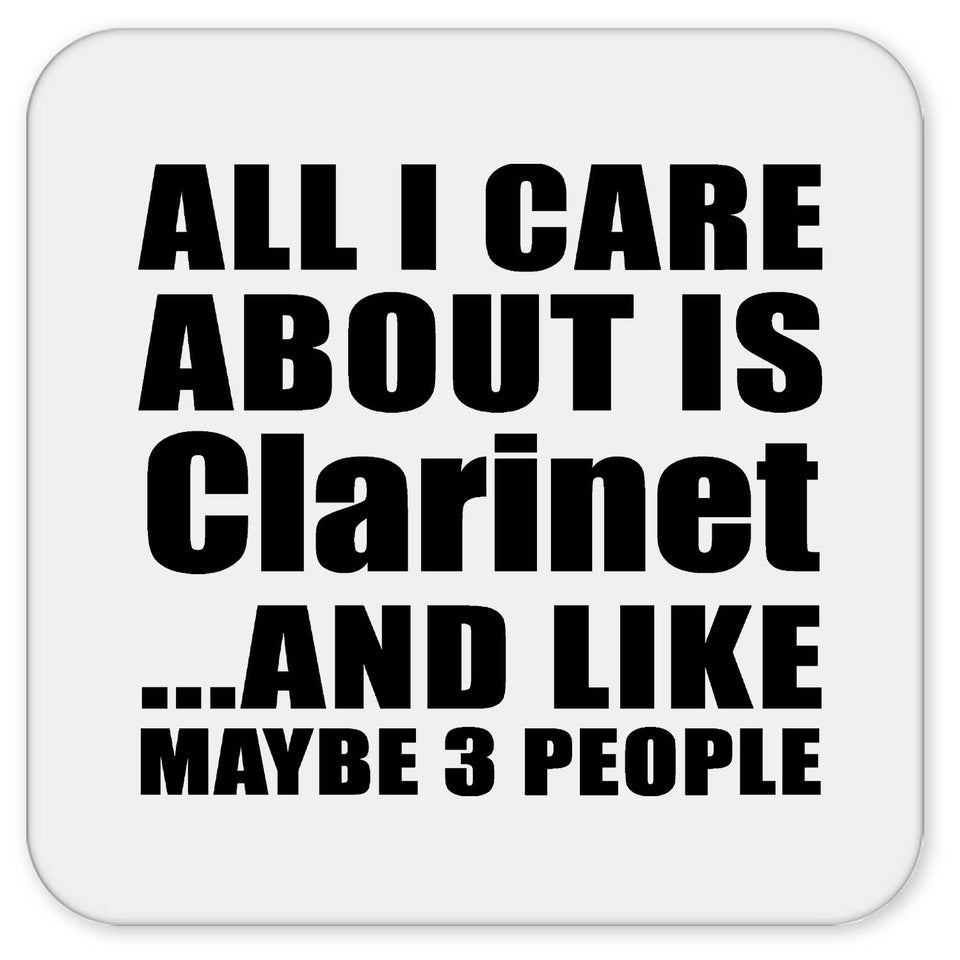 All I Care About Is Clarinet - Drink Coaster