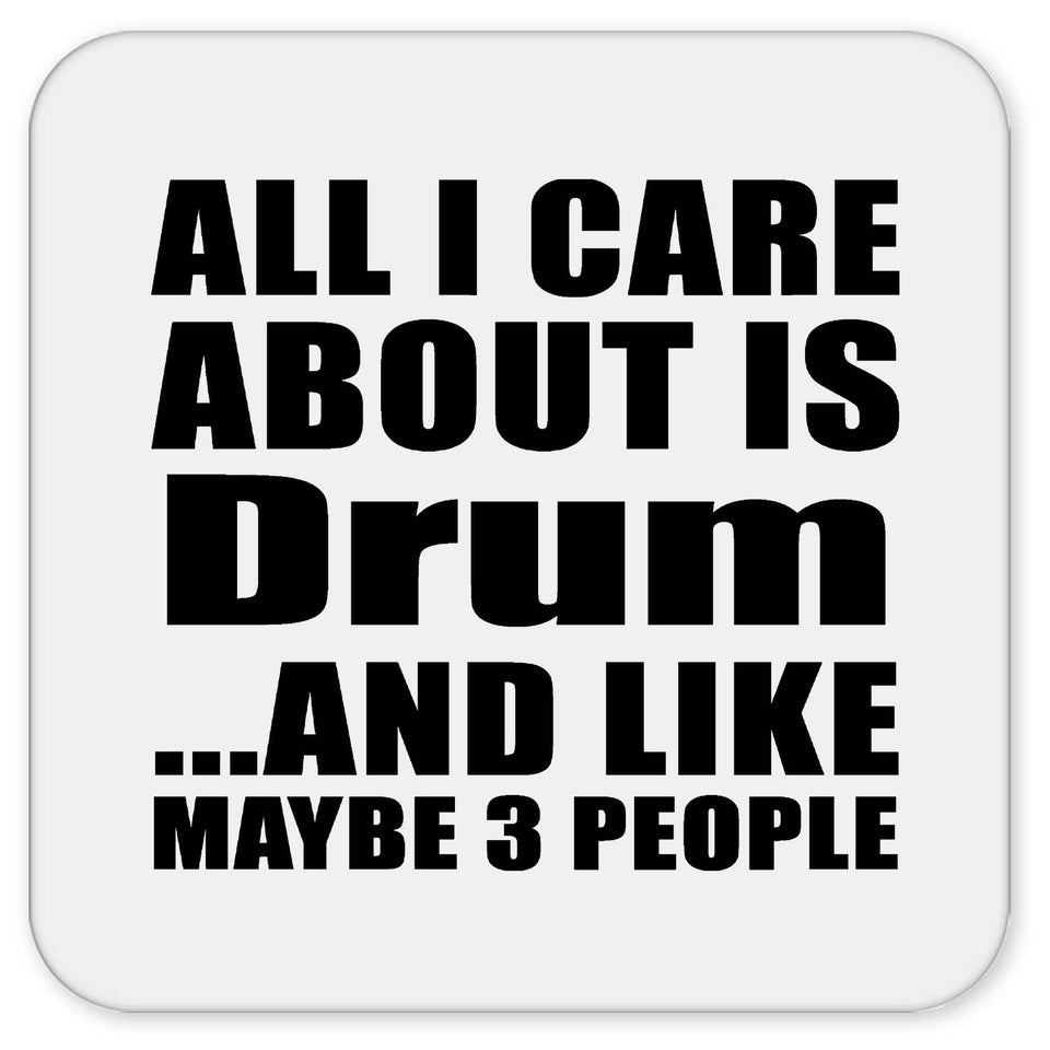All I Care About Is Drum - Drink Coaster