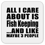 All I Care About Is Fish Keeping - Drink Coaster