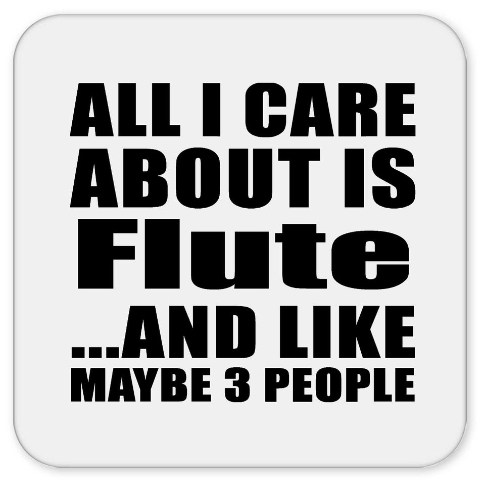 All I Care About Is Flute - Drink Coaster