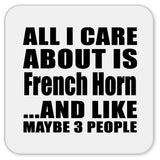 All I Care About Is French Horn - Drink Coaster