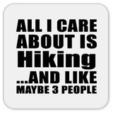 All I Care About Is Hiking - Drink Coaster