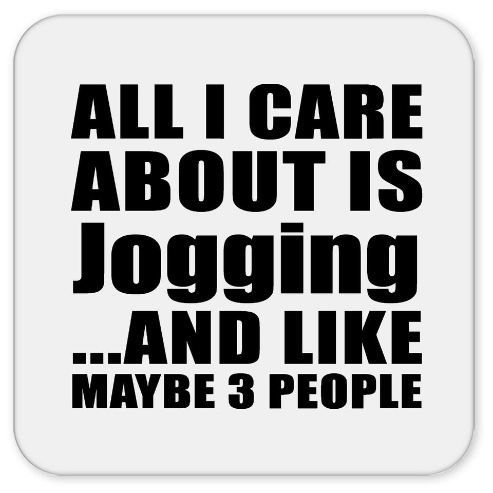 All I Care About Is Jogging - Drink Coaster