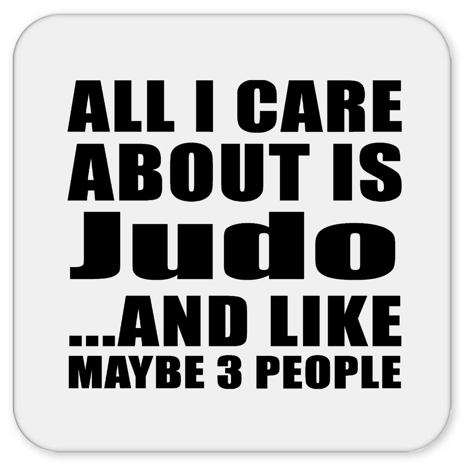 All I Care About Is Judo - Drink Coaster