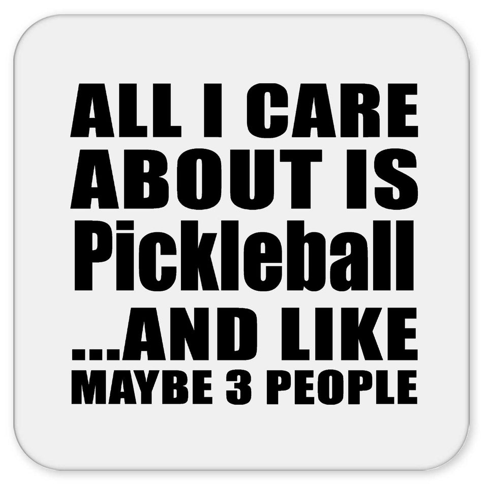All I Care About Is Pickleball - Drink Coaster