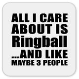 All I Care About Is Ringball - Drink Coaster