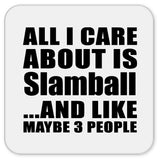 All I Care About Is Slamball - Drink Coaster