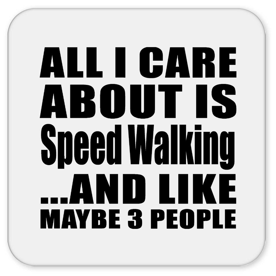 All I Care About Is Speed Walking - Drink Coaster