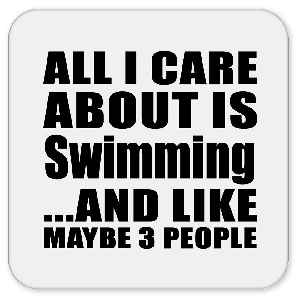 All I Care About Is Swimming - Drink Coaster
