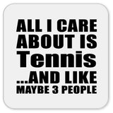All I Care About Is Tennis - Drink Coaster