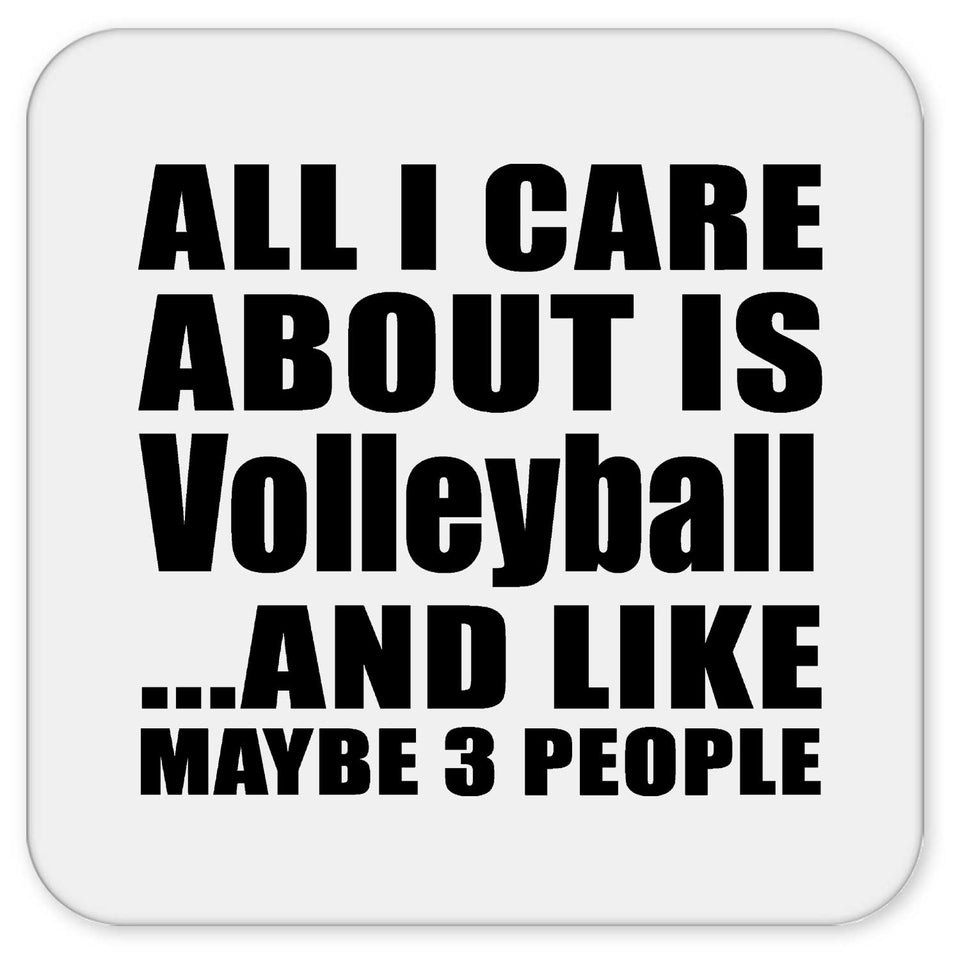 All I Care About Is Volleyball - Drink Coaster