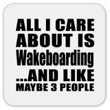 All I Care About Is Wakeboarding - Drink Coaster