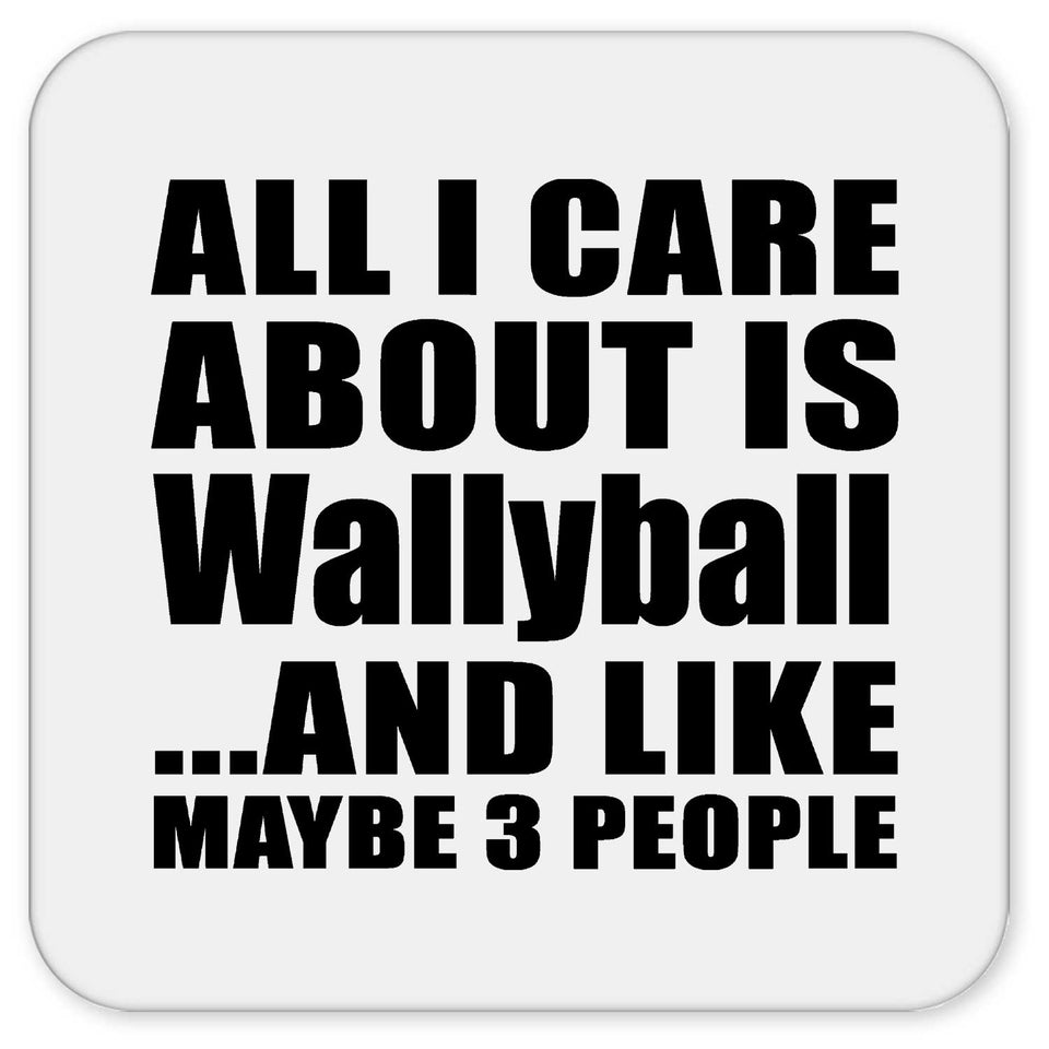 All I Care About Is Wallyball - Drink Coaster