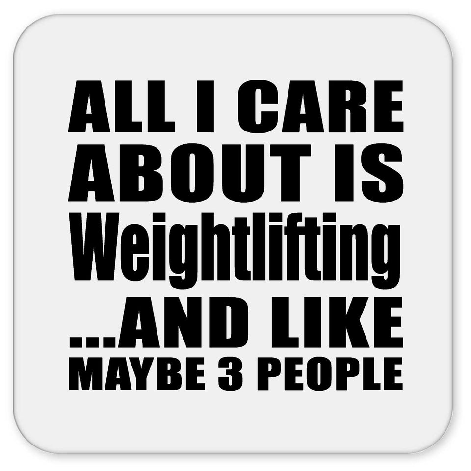 All I Care About Is Weightlifting - Drink Coaster