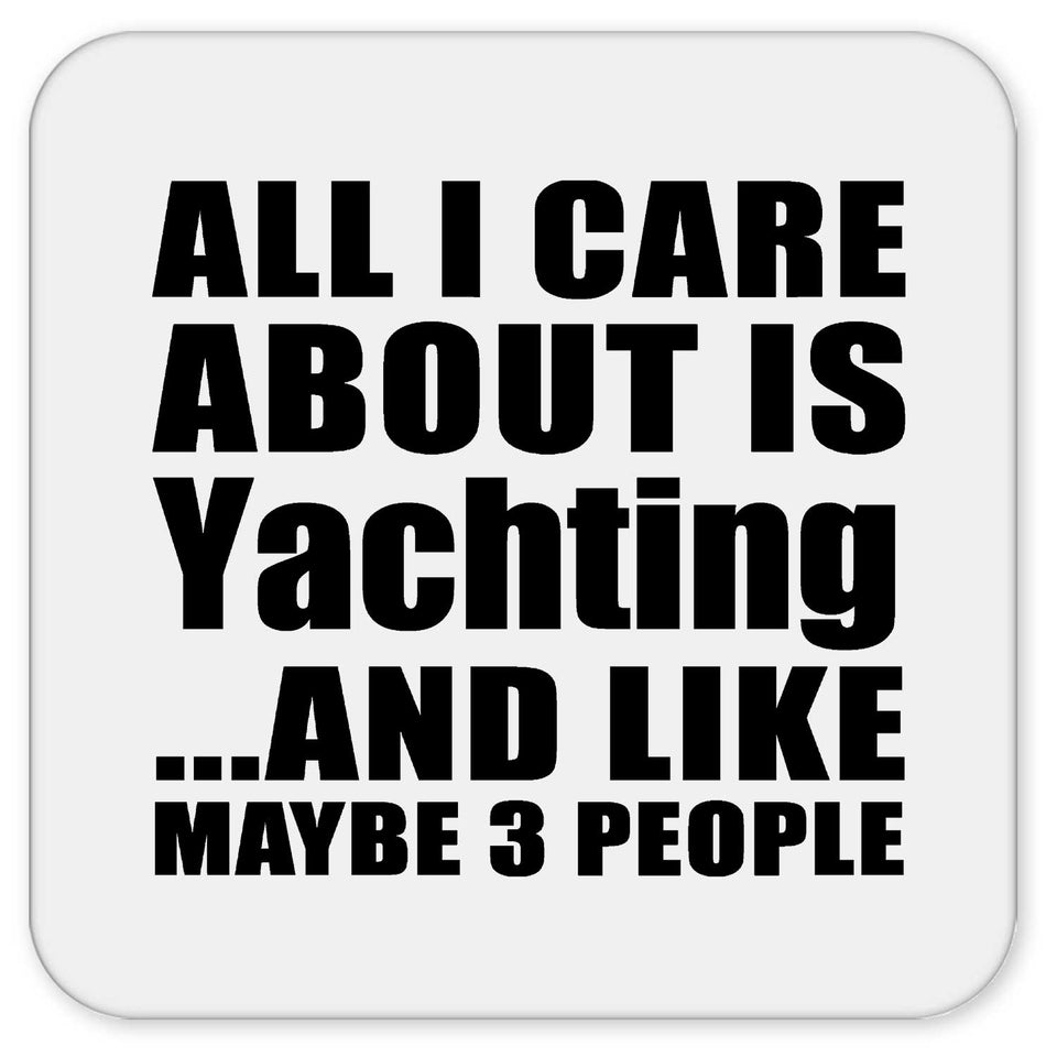 All I Care About Is Yachting - Drink Coaster