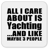 All I Care About Is Yachting - Drink Coaster