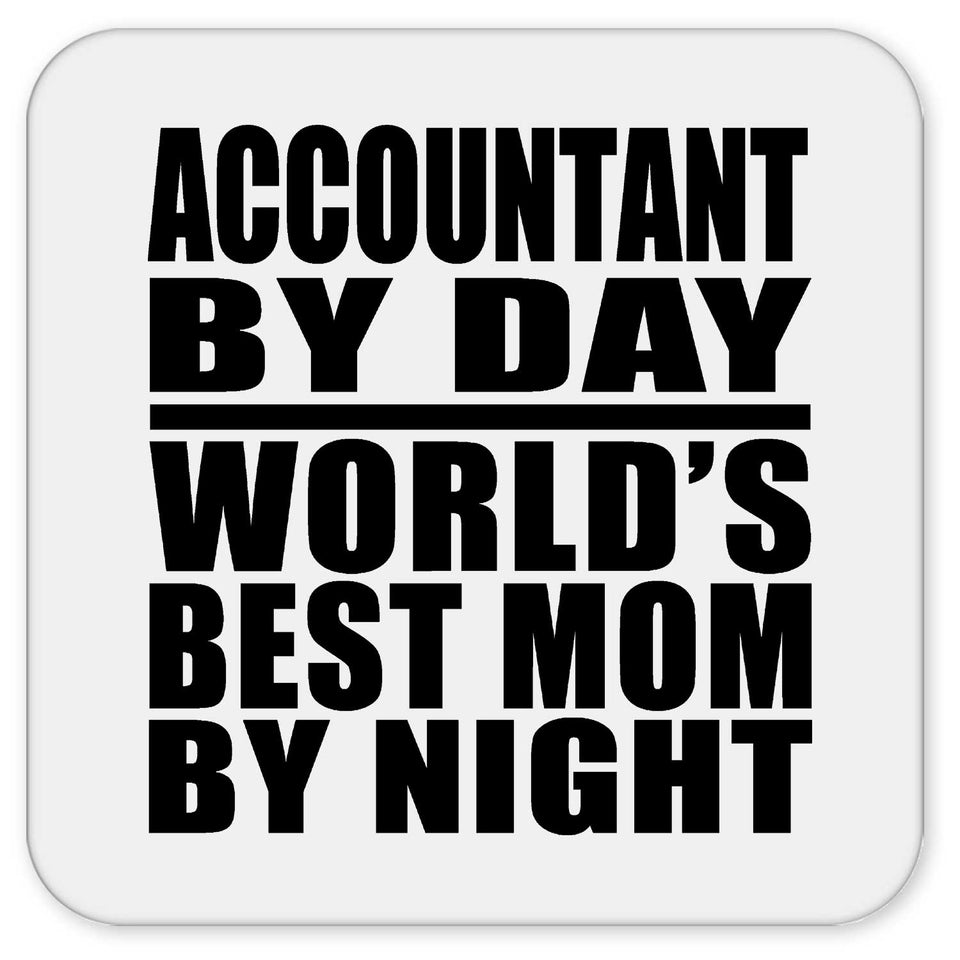 Accountant By Day World's Best Mom By Night - Drink Coaster