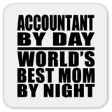 Accountant By Day World's Best Mom By Night - Drink Coaster