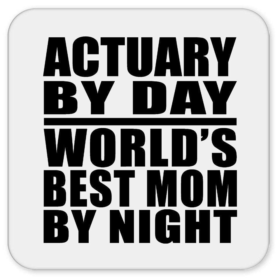 Actuary By Day World's Best Mom By Night - Drink Coaster