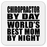 Chiropractor By Day World's Best Mom By Night - Drink Coaster