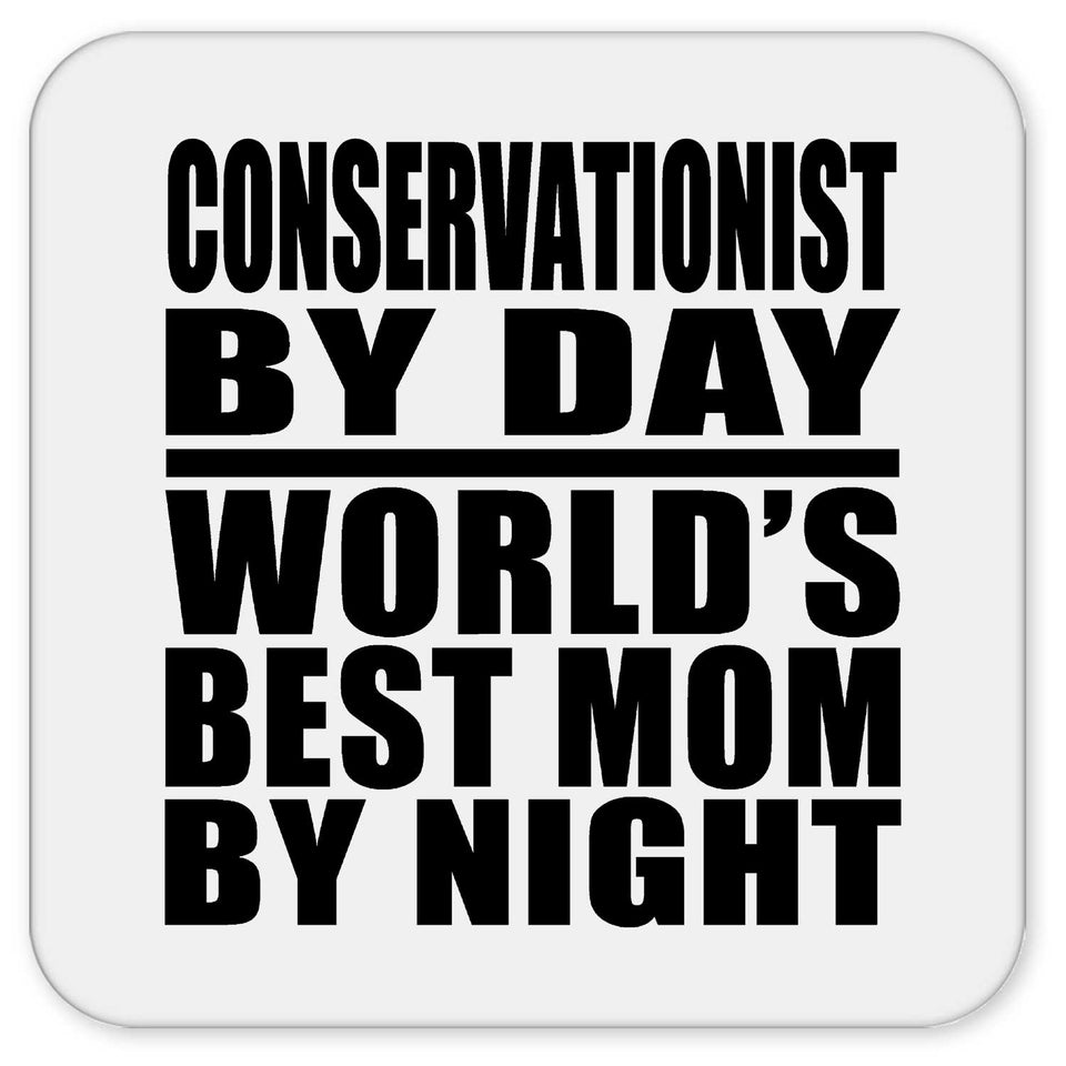 Conservationist By Day World's Best Mom By Night - Drink Coaster