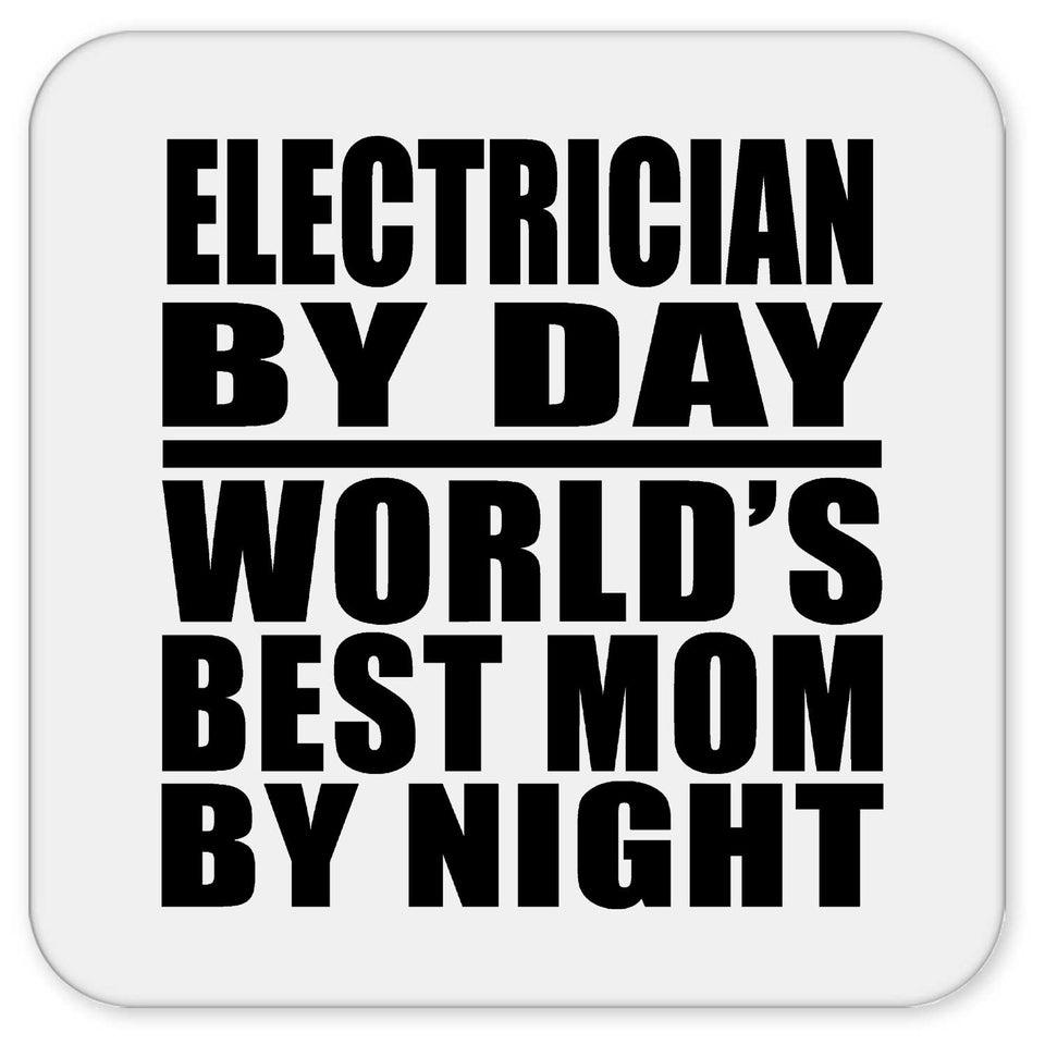 Electrician By Day World's Best Mom By Night - Drink Coaster