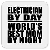 Electrician By Day World's Best Mom By Night - Drink Coaster