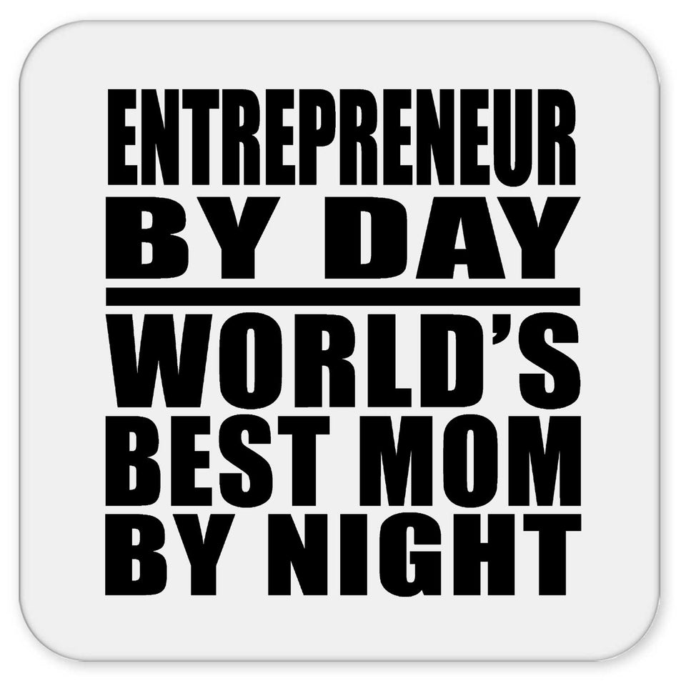 Entrepreneur By Day World's Best Mom By Night - Drink Coaster