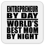 Entrepreneur By Day World's Best Mom By Night - Drink Coaster