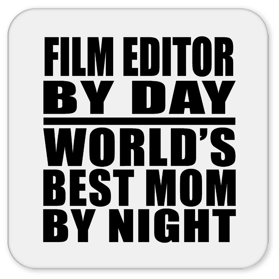 Film Editor By Day World's Best Mom By Night - Drink Coaster