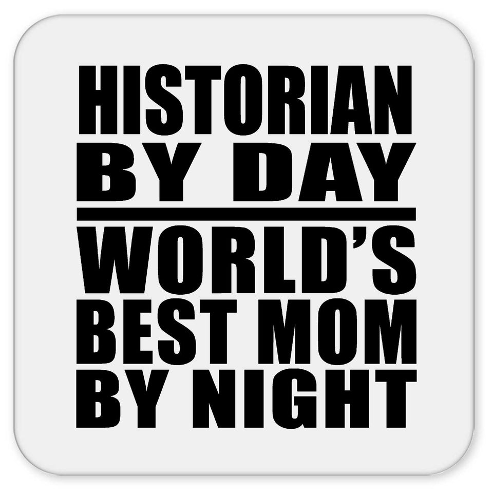 Historian By Day World's Best Mom By Night - Drink Coaster