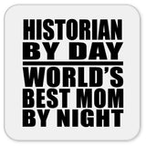 Historian By Day World's Best Mom By Night - Drink Coaster
