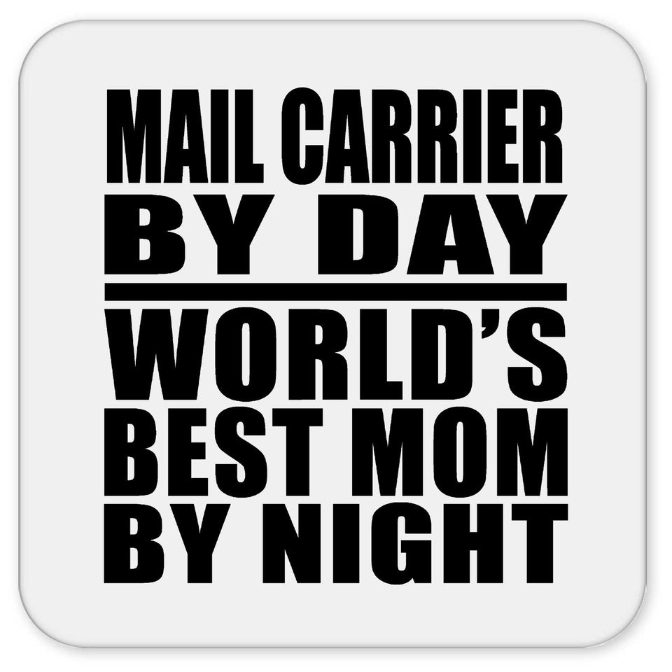Mail Carrier By Day World's Best Mom By Night - Drink Coaster