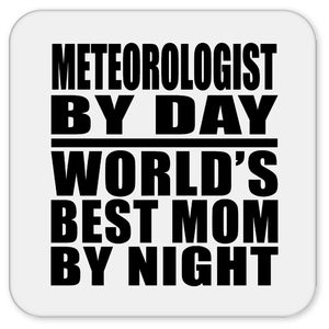 Meteorologist By Day World's Best Mom By Night - Drink Coaster