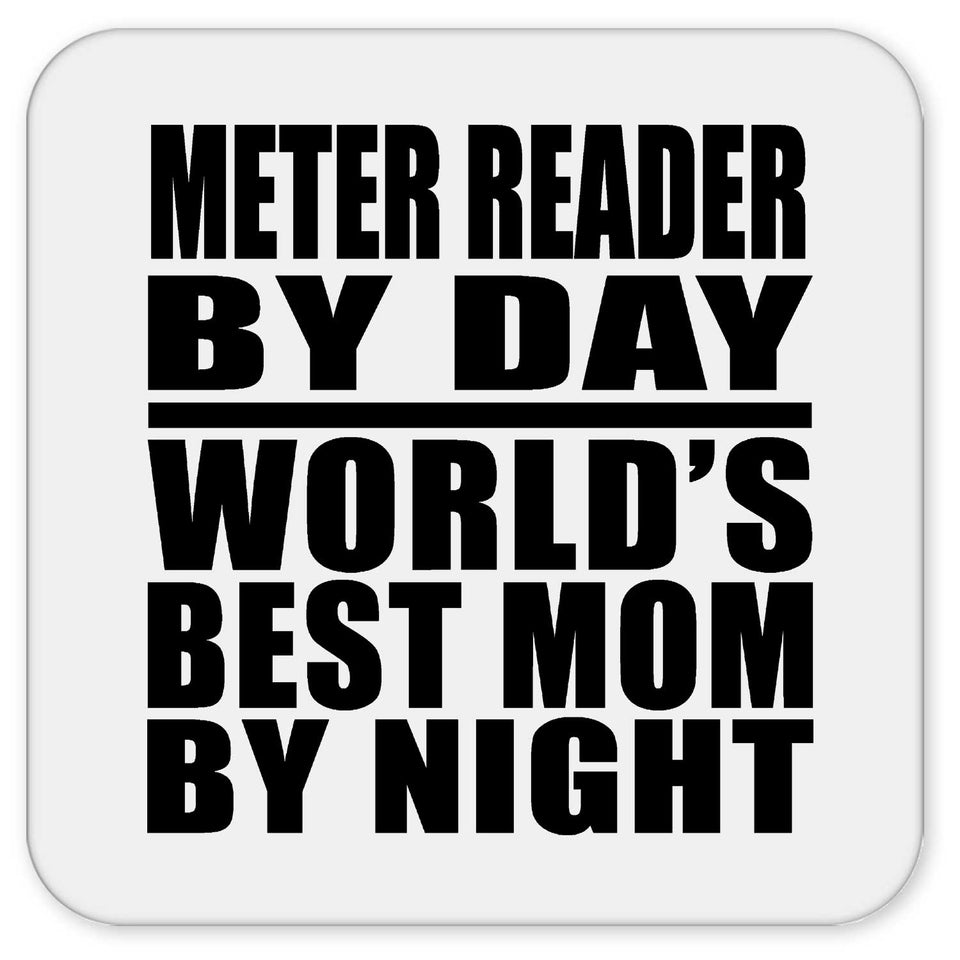 Meter Reader By Day World's Best Mom By Night - Drink Coaster