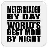 Meter Reader By Day World's Best Mom By Night - Drink Coaster